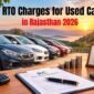 RTO Charges for Used Cars in Rajasthan